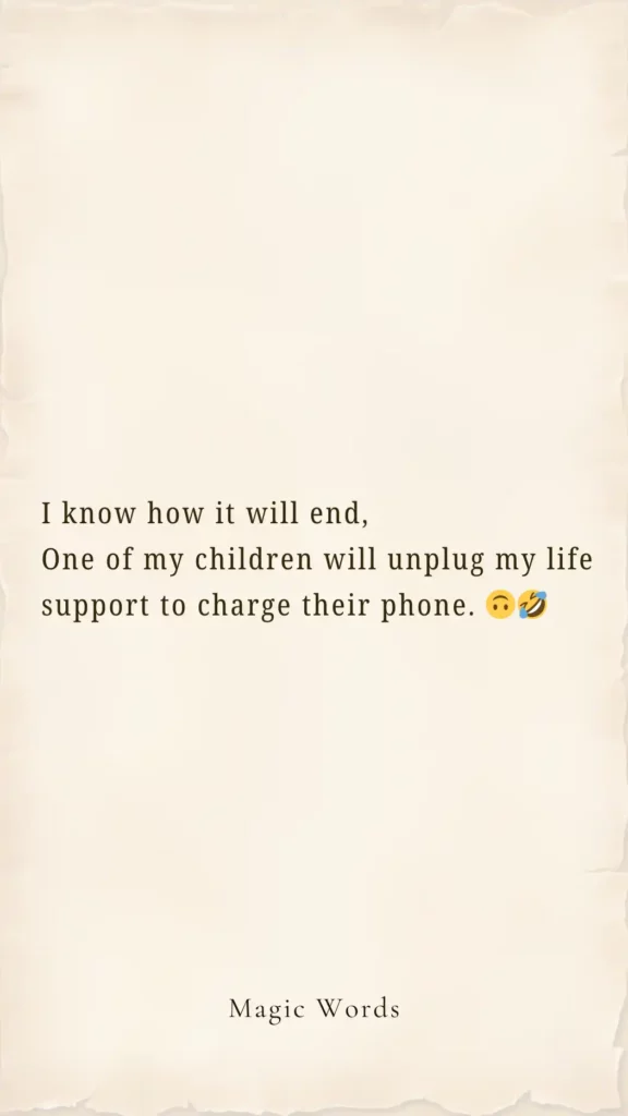 I Already Know: My Kid Will Unplug My Life Support to Charge Their Phone