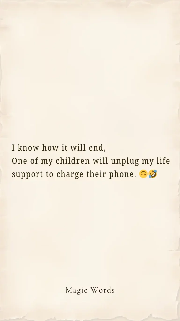 I Already Know: My Kid Will Unplug My Life Support to Charge Their Phone