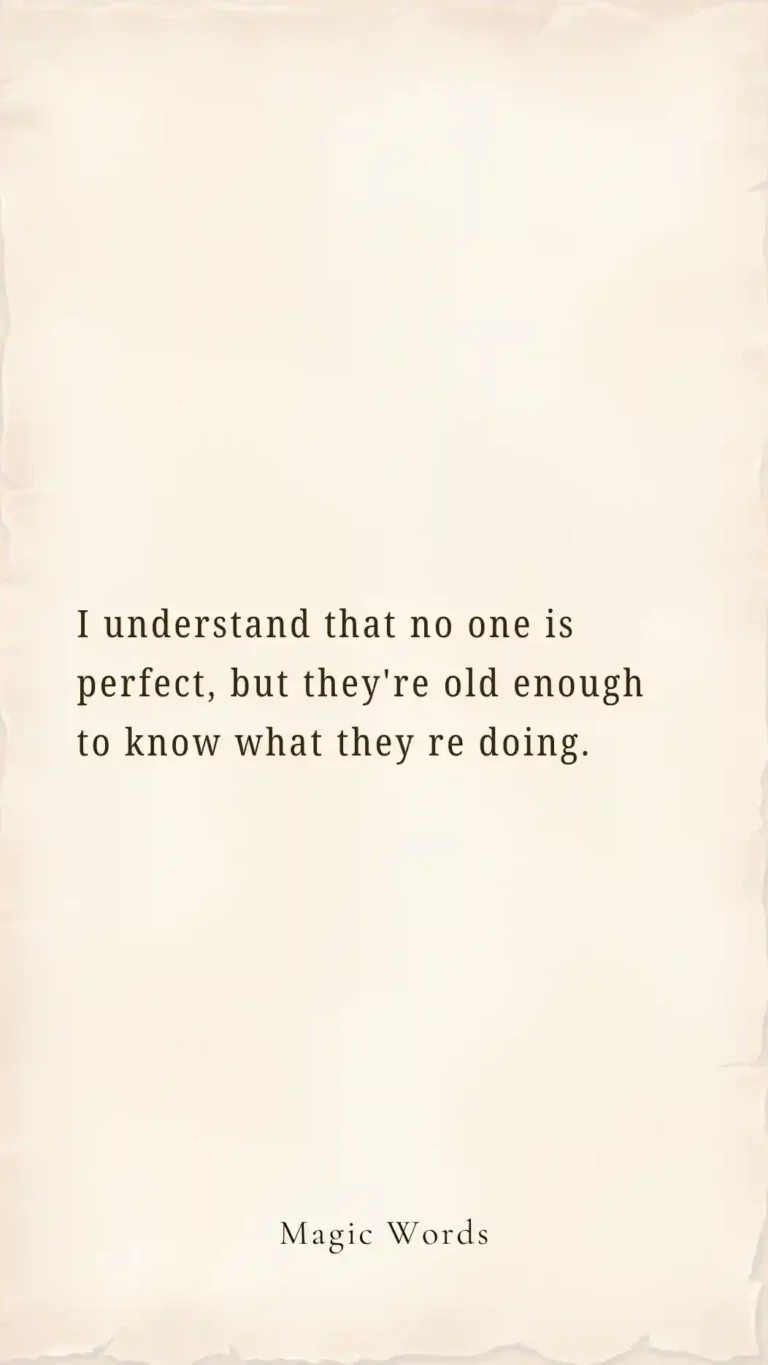 Understanding That No One Is Perfect, but They're Old Enough to Know What They're Doing