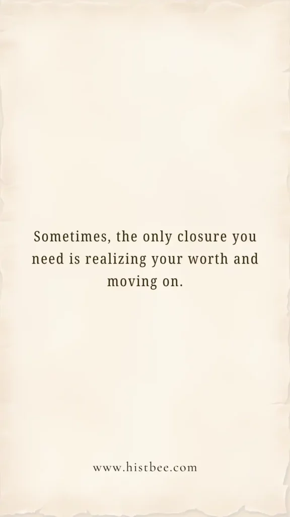 Sometimes, the Only Closure You Need Is Realizing Your Worth and Moving On